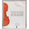 Violin-Maker介紹：Violin Making of Hungary